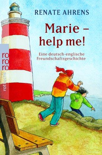 Marie - help me!: Eine deutsch-englische Freundschaftsgeschichte