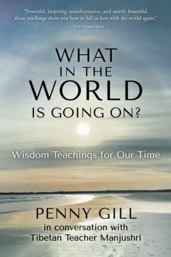 What in the World is Going On?: Wisdom Teachings for Our Time