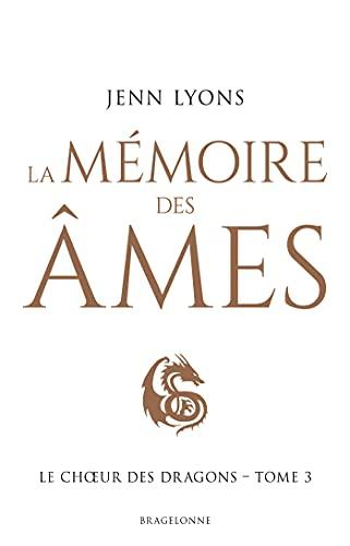 Le choeur des dragons. Vol. 3. La mémoire des âmes