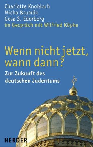 Wenn nicht jetzt, wann dann? Zur Zukunft des deutschen Judentums