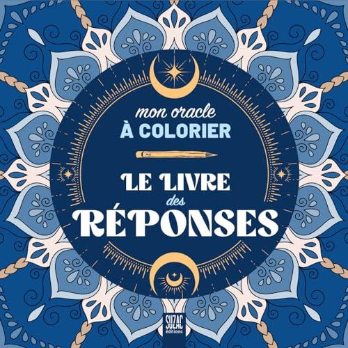 Le livre des réponses : mon oracle à colorier