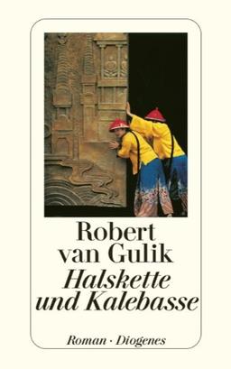 Halskette und Kalebasse: Kriminalfälle des Richters Di alten chinesischen Originalquellen entnommen