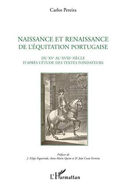 Naissance et renaissance de l'équitation portugaise : du XVe au XVIIIe siècle d'après l'étude des textes fondateurs