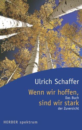 Wenn wir hoffen, sind wir stark. Das Buch der Zuversicht