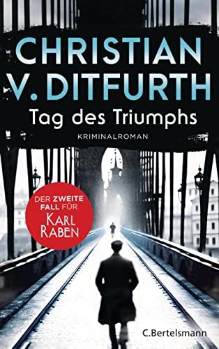 Tag des Triumphs: Der zweite Fall für Karl Raben (Karl-Raben-Reihe, Band 2)