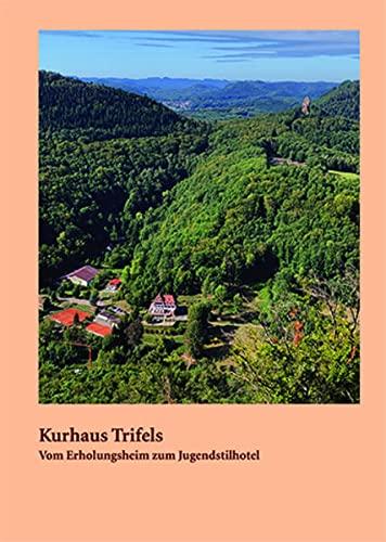 Kurhaus Trifels: Vom Erholungsheim zum Jugendstilhotel