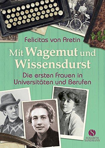 Mit Wagemut und Wissensdurst: Die ersten Frauen in Universitäten und Berufen