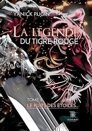 La legende du tigre rouge : TOME II : Le puits des étoiles…