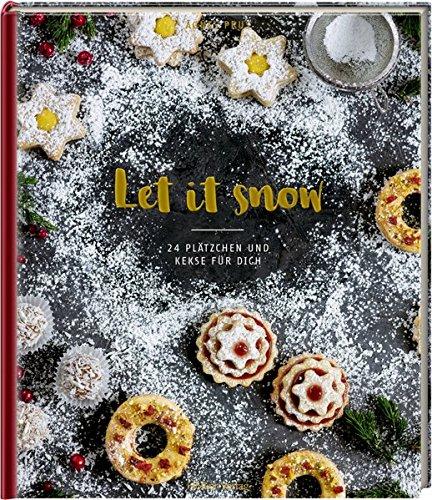 Let it snow: 24 Plätzchen und Kekse für dich