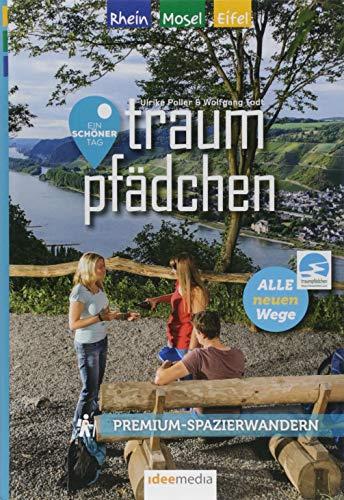 Traumpfädchen - Premium-Spazierwandern am Rhein, an der Mosel und in der Eifel: Die "Ein Schöner Tag"-Komplettausgabe mit 10 kurzen und ... Spazierwanderwegen und 10 Top-Ausflugszielen