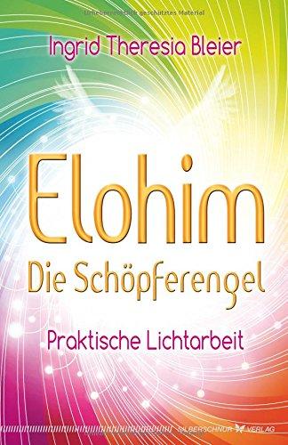 Elohim Die Schöpferengel. Praktische Lichtarbeit