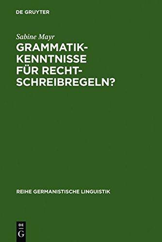 Grammatikkenntnisse für Rechtschreibregeln?: Drei deutsche Rechtschreibwörterbücher kritisch analysiert (Reihe Germanistische Linguistik, Band 273)