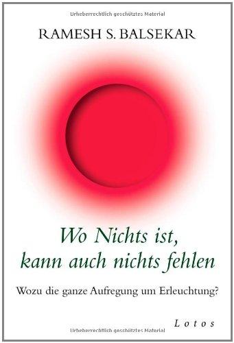 Wo Nichts ist, kann auch nichts fehlen: Wozu die ganze Aufregung um Erleuchtung?