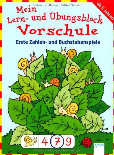 Mein Lern- und Übungsblock Vorschule: Erste Zahlen- und Buchstabenspiele