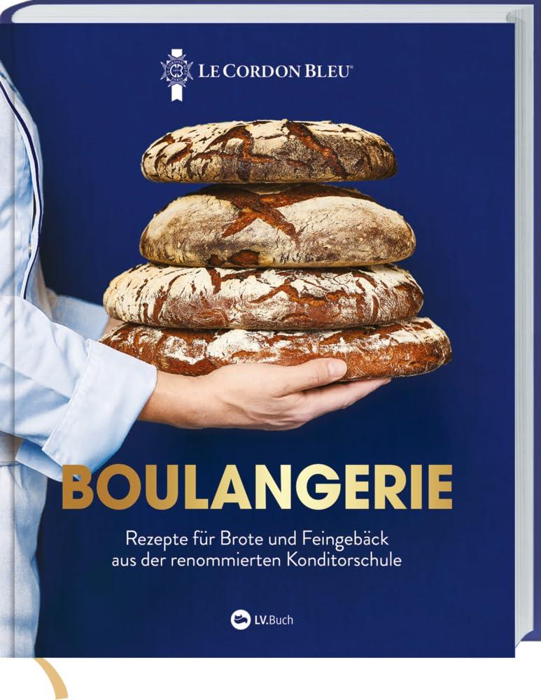 Boulangerie: Rezepte für Brote und Feingebäck aus der renommierten Konditorschule. „ Le Cordon Bleu “ präsentiert Backrezepte der internationalen und französischen Küche: von Baguette bis Bao-Buns.