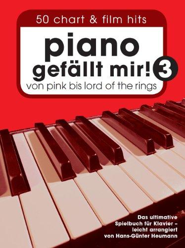 Piano gefällt mir! 3 - 50 Chart & Film Hits von Pink bis Lord Of The Rings. Das ultimative Spielbuch für Klavier - leicht arrangiert von Hans-Günter Heumann