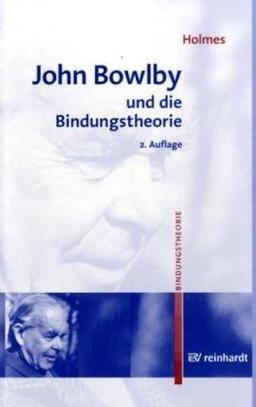 John Bowlby und die Bindungstheorie