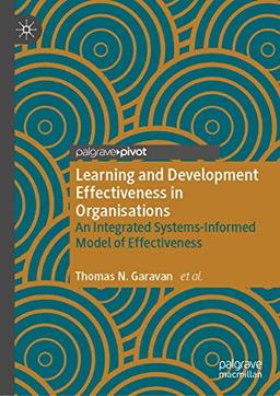 Learning and Development Effectiveness in Organisations: An Integrated Systems-Informed Model of Effectiveness