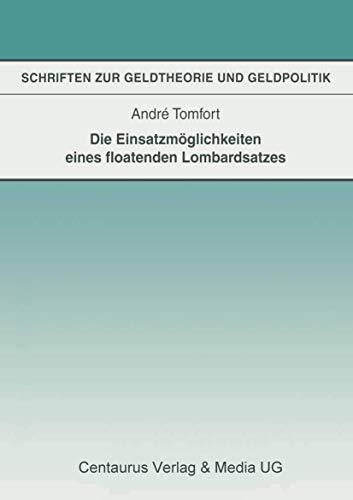 Die Einsatzmöglichkeiten eines floatenden Lombardsatzes: Diss. (Schriften zur Geldtheorie und Geldpolitik)