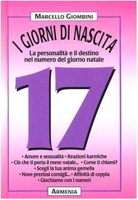 I giorni di nascita. 17 la personalità e il destino nel numero del giorno natale (Varia)