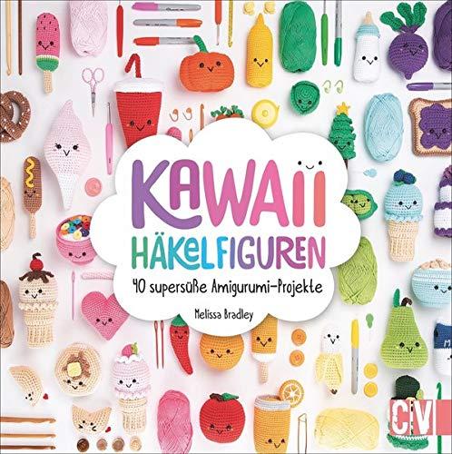 Kawaii Häkelfiguren: 40 supersüße Amigurumi-Projekte