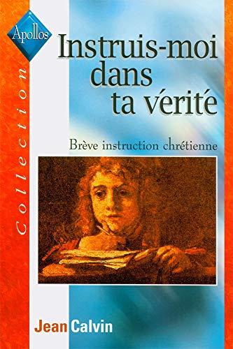 Instruis-moi dans ta vérité : brève instruction chrétienne