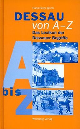 Dessau von A-Z: Das Lexikon der Dessauer Begriffe (Regionale Begriffe)