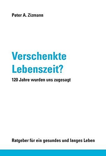 Verschenkte Lebenszeit? 120 Jahre wurden uns zugesagt