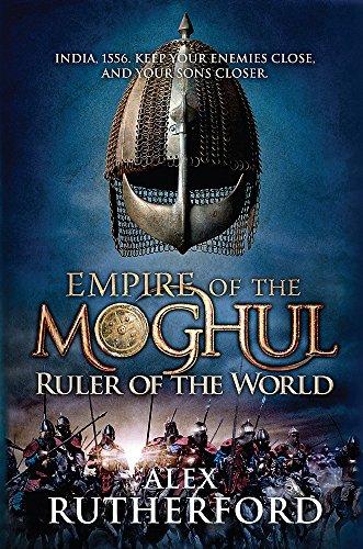 Empire of the Moghul: Ruler of the World (Empire of the Moghul 3)