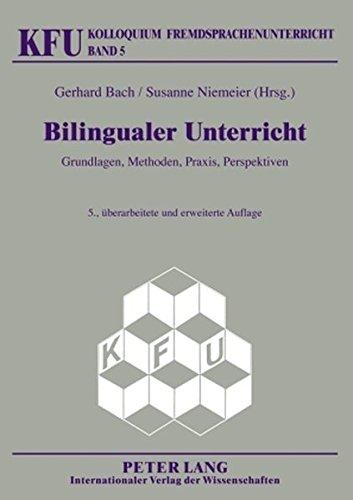 Bilingualer Unterricht: Grundlagen, Methoden, Praxis, Perspektiven (Kolloquium Fremdsprachenunterricht)