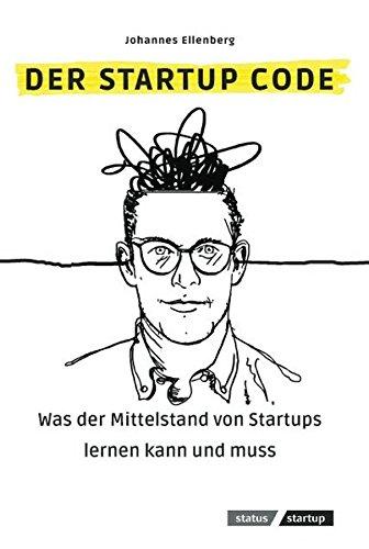 Der Startup Code: Was der Mittelstand von Startups lernen kann und muss