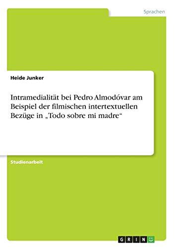 Intramedialität bei Pedro Almodóvar am Beispiel der filmischen intertextuellen Bezüge in "Todo sobre mi madre"