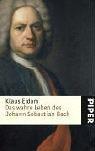 Das wahre Leben des Johann Sebastian Bach