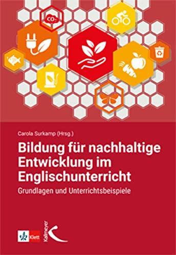 Bildung für nachhaltige Entwicklung im Englischunterricht: Grundlagen und Unterrichtsbeispiele