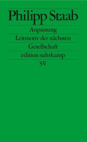 Anpassung: Leitmotiv der nächsten Gesellschaft (edition suhrkamp)