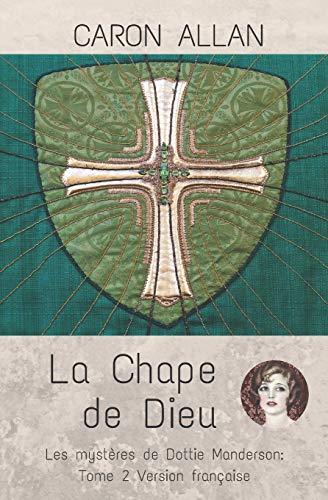 La Chape de Dieu: Les mystères de Dottie Manderson: Tome 2: un polar historique sentimental