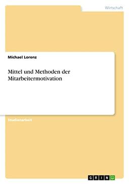 Mittel und Methoden der Mitarbeitermotivation