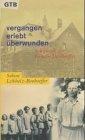 Vergangen - erlebt - überwunden. Schicksale der Familie Bonhoeffer