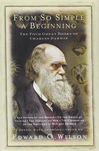 From So Simple a Beginning. Darwin's Four Great Books: Voyage of H. M. S. Beagle / Origin of Species /  Descent of Man / Expression of Emotions in Man and Animals