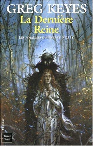 Les royaumes d'épines et d'os. Vol. 4. La dernière reine