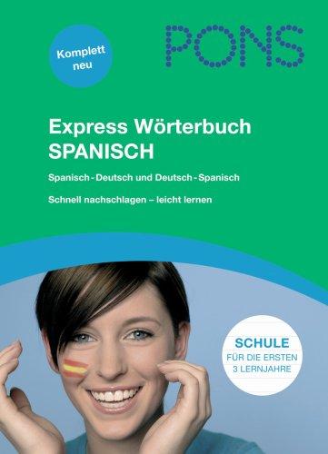 PONS Express Wörterbuch Spanisch: Spanisch-Deutsch/Deutsch-Spanisch. 80.000 Stichwörter und Wendungen