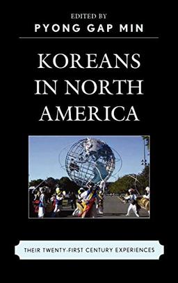 Koreans in North America: Their Experiences in the Twenty-First Century