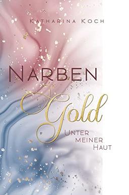 Narbengold: Unter meiner Haut