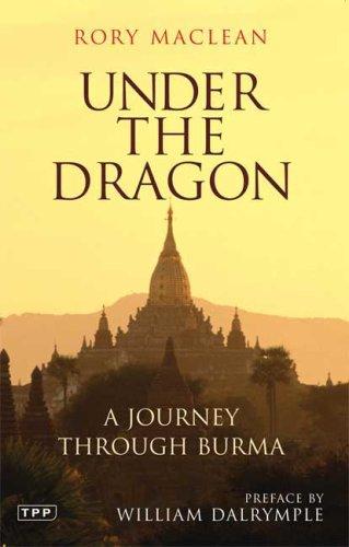 Under the Dragon: A Journey Through Burma