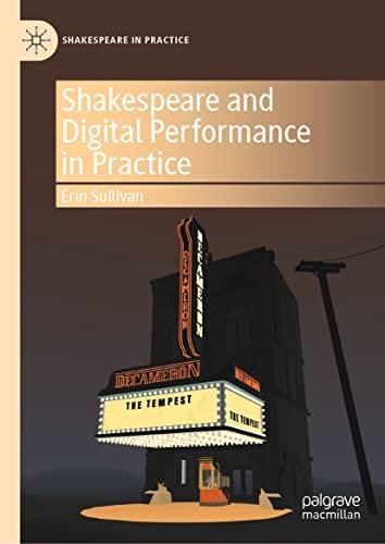 Shakespeare and Digital Performance in Practice (Shakespeare in Practice)