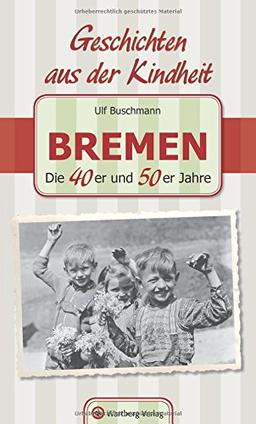 Bremen - Die 40er und 50er Jahre. Geschichten aus der Kindheit