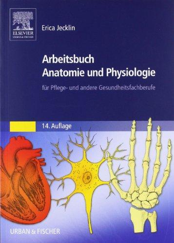 Arbeitsbuch Anatomie und Physiologie: für Pflege- und andere Gesundheitsfachberufe