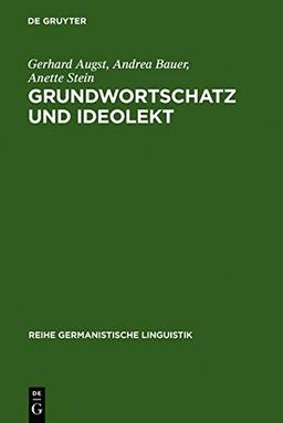 Grundwortschatz und Ideolekt: empirische Untersuchungen zur semantischen und lexikalischen Struktur des kindlichen Wortschatzes (Reihe Germanistische Linguistik, Band 7)