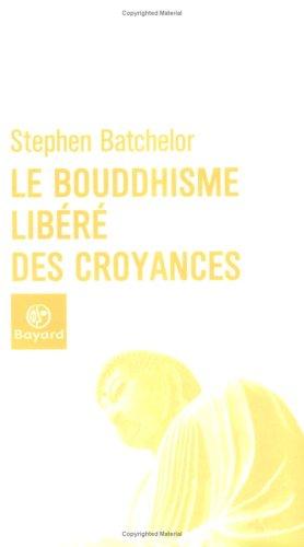 Le bouddhisme libéré des croyances