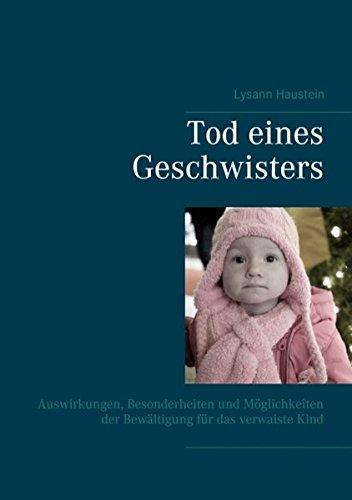 Tod eines Geschwisters: Auswirkungen, Besonderheiten und Möglichkeiten der Bewältigung für das verwaiste Kind